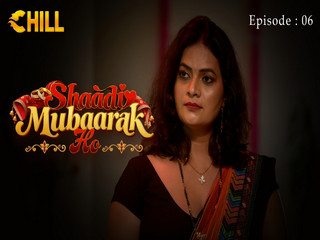 Shaadi Mubaarak Ho – S01E06 – 2026 – Hindi Hot Web Series – Chill